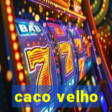 caco velho